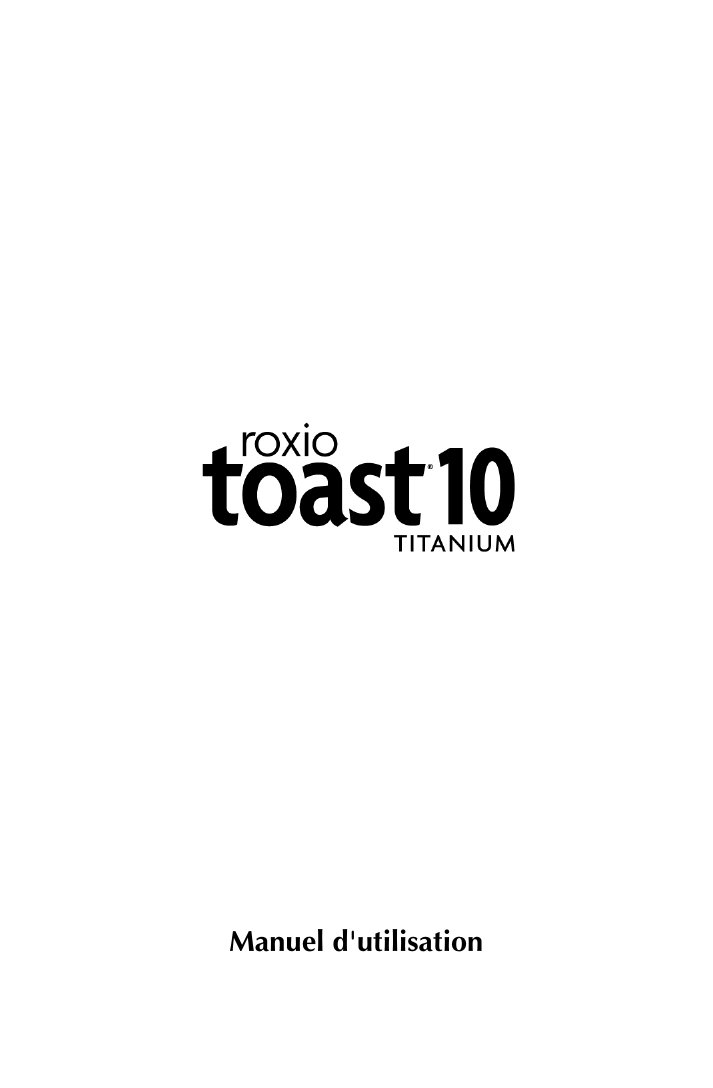 Toast 10 Titanium Guide de lutilisateur